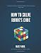 Produktbild How to Solve Rubik's Cube: Learn How to Solve Rubik's Cube From World Champion (Max Park). Quick and Easy Method