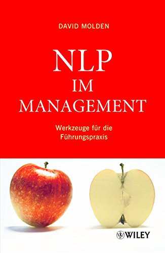 NLP im Management: Werkzeuge für die Führungspraxis: Werkzeuge Fur Die Fuhrungspraxis