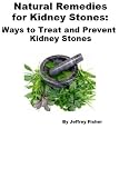 Image de Natural Remedies for Kidney Stones: Ways to Treat and Prevent Kidney Stones (English Edition)