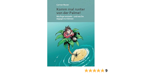 Komm Mal Runter Von Der Palme Wie Arger Entsteht Und Was Sie Dagegen Tun Konnen Reuter Carmen Erb Herbie Amazon De Bucher