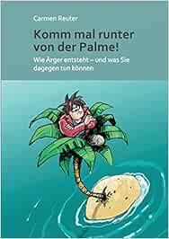 Komm Mal Runter Von Der Palme Wie Arger Entsteht Und Was Sie Dagegen Tun Konnen Reuter Carmen Erb Herbie Amazon De Bucher