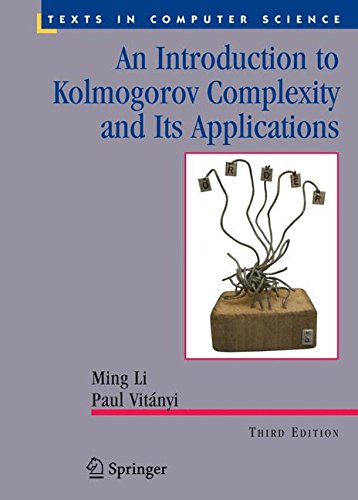 Download An Introduction to Kolmogorov Complexity and Its Applications (Texts in Computer Science)