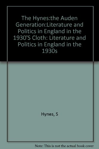The Auden Generation: Literature and Politics in England in the 1930s