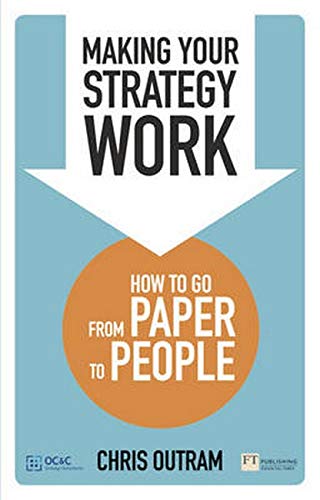 Making Your Strategy Work: How to Go from Paper to People