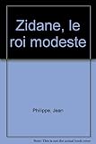 Zidane, le roi modeste
