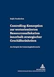 Controlling-Konzeption zur wertorientierten Ressourcenallokation innerhalb strategischer Geschäftseinheiten: Am Beispiel der Industriegüterbranche ... / Controlling and Management, Band 21) by