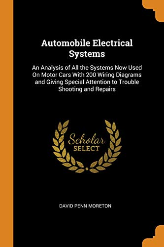 Preisvergleich Produktbild Automobile Electrical Systems: An Analysis of All the Systems Now Used on Motor Cars with 200 Wiring Diagrams and Giving Special Attention to Trouble Shooting and Repairs