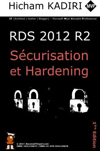 RDS 2012 R2 - Securisation et Hardening: Guide du Consultant francais RDS 2012 R2 - Securisation et Hardening: Guide du Consultant francais