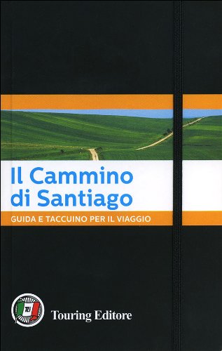Il Cammino di Santiago. Guida e taccuino per il viaggio