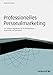 Professionelles Personalmarketing: Die richtigen Mitarbeiter für Ihr Unternehmen ansprechen und gewinnen (Haufe Fachbuch 4195) by Bernd Konschak