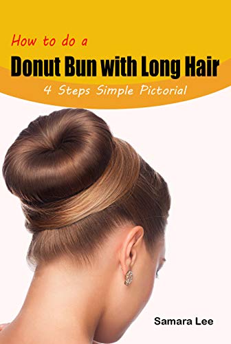 How To Do A Donut Bun With Long Hair 4 Steps Simple Pictorial