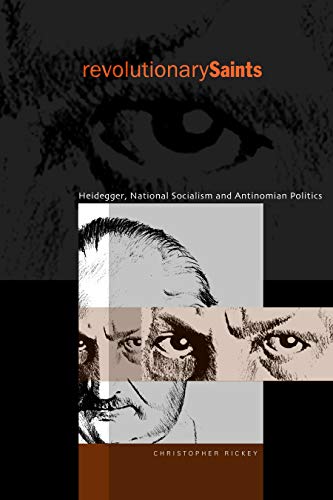 Preisvergleich Produktbild Revolutionary Saints: Heidegger, National Socialism, and Antinomian Politics