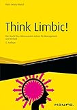 Think Limbic! - inkl. Arbeitshilfen online: Die Macht des Unbewussten nutzen für Management und Verkauf (Haufe Fachbuch 10109) by Hans-Georg Häusel