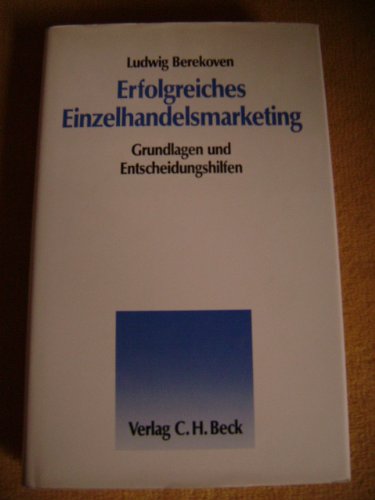 Erfolgreiches Einzelhandelsmarketing. Grundlagen und Entscheidungshilfen