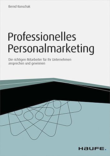 Download Professionelles Personalmarketing: Die richtigen Mitarbeiter für Ihr Unternehmen ansprechen und gewinnen (Haufe Fachbuch) Download Professionelles Personalmarketing: Die richtigen Mitarbeiter für Ihr Unternehmen ansprechen und gewinnen (Haufe Fachbuch)