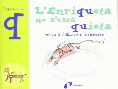 L'Enriqueta no s'està quieta (q): Juga amb la q (CataláA Partir De 3 AnysLlibres DidàcticsZoo De Les Lletres)