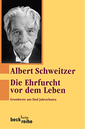 Download Die Ehrfurcht vor dem Leben: Grundtexte aus fünf Jahrzehnten (Beck'sche Reihe) Download Die Ehrfurcht vor dem Leben: Grundtexte aus fünf Jahrzehnten (Beck'sche Reihe)