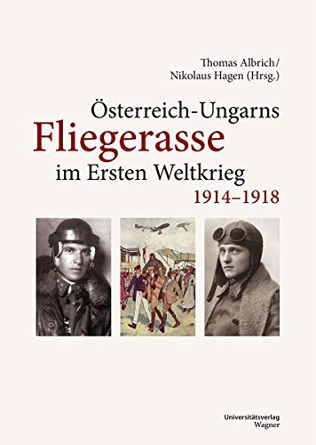 Österreich-Ungarns Fliegerasse im Ersten Weltkrieg