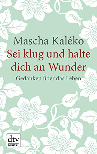 Sei Klug Und Halte Dich An Wunder Gedanken Uber Das Leben Dtv
