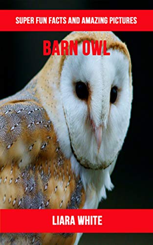 Barn Owl Super Fun Facts And Amazing Pictures Ebook Liara White