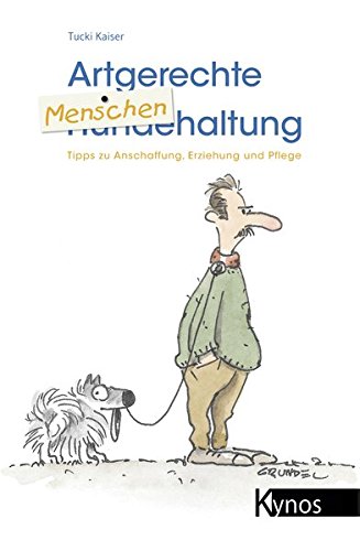 Cover zum Buch Artgerechte Menschenhaltung: Tipps zu...