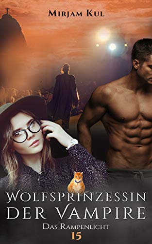Wolfsprinzessin der Vampire: Das Rampenlicht (Buch 15) Wolfsprinzessin der Vampire: Das Rampenlicht (Buch 15)