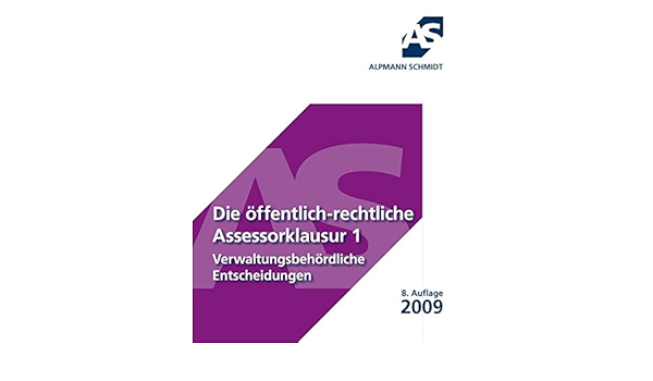 Die Offentlich Rechtliche Assessorklausur 1 Verwaltungsbehordliche Entscheidungen Alpmann Und Schmidt Skripte Amazon De Horst Wustenbecker Bucher
