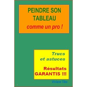 Peindre son tableau comme un pro ! (Livres pratiques)