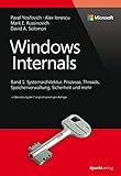 Windows Internals: Band 1: Systemarchitektur, Prozesse, Threads, Speicherverwaltung, Sicherheit und mehr (Developer Reference) by 