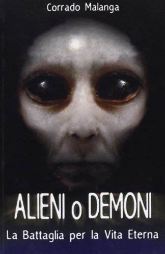 Alieni e demoni. La battaglia per la vita eterna Alieni e demoni. La battaglia per la vita eterna