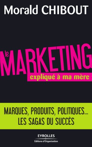Le marketing expliqué à ma mère : L'art du positionnement Le marketing expliqué à ma mère : L'art du positionnement