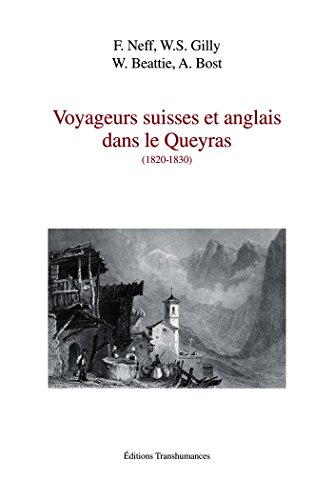 Voyageurs suisses et anglais dans le Queyras (1820-1830): Extraits de récits de voyage choisis et présentés par Jean-Gérard Lapacherie