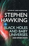 Black Holes And Baby Universes And Other Essays