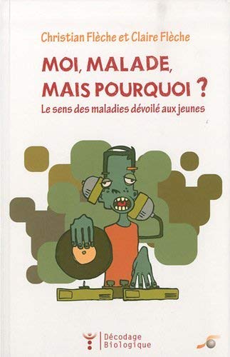 Moi malade, mais pourquoi ? : Le sens des maladies dévoilé aux jeunes Moi malade, mais pourquoi ? : Le sens des maladies dévoilé aux jeunes