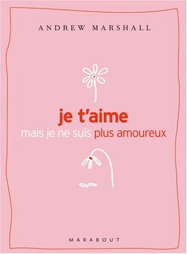 Je t'aime mais je ne suis plus amoureux : Que faire quand la passion n'est plus au rendez-vous ? Je t'aime mais je ne suis plus amoureux : Que faire quand la passion n'est plus au rendez-vous ?