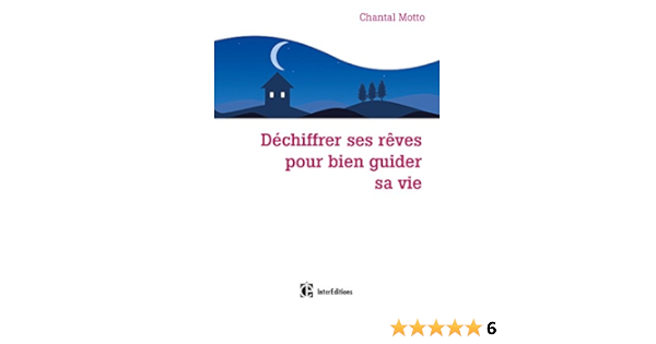 Dechiffrer Ses Reves Pour Bien Guider Sa Vie Amazon Fr Motto Chantal Livres