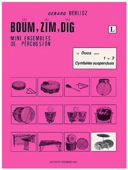 COMBRE BERLIOZ GERARD - BOUM, ZIM, DIG VOL.L - 12 DUOS - 1 ET 2 CYMBALES SUSPENDUES