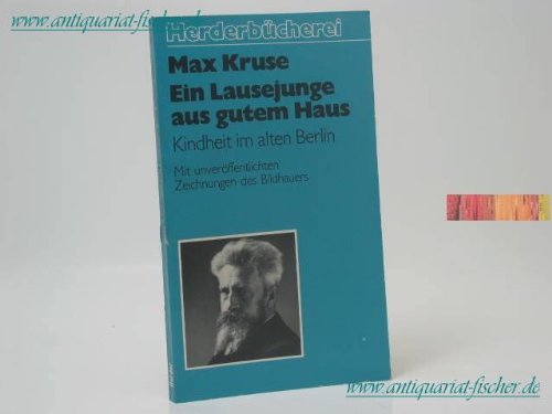 Download Ein Lausejunge aus gutem Hause. Kindheit im alten Berlin. Download Ein Lausejunge aus gutem Hause. Kindheit im alten Berlin.