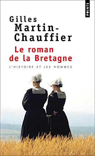Le Roman de la Bretagne. L'Histoire et les hommes francais Le Roman de la Bretagne. L'Histoire et les hommes francais