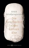 Bücher Neuerscheinungen 2022 - Die Geschichte einer kurzen Ehe: Roman von Anuk Arudpragasam