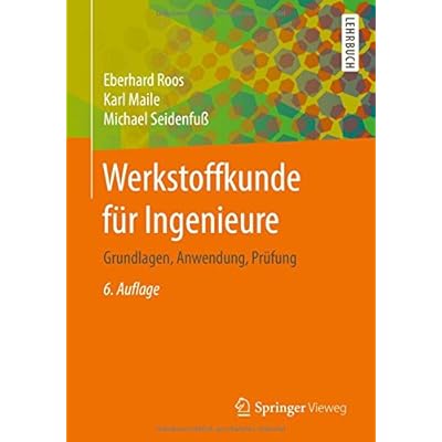 Werkstoffkunde für Ingenieure: Grundlagen, Anwendung, Prüfung Werkstoffkunde für Ingenieure: Grundlagen, Anwendung, Prüfung