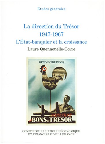 La direction du Trésor 1947-1967: L'État-banquier et la croissance