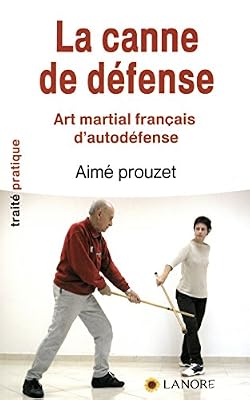 La canne de défense : Art martial français d'autodéfense en 12 leçons selon la méthode de Pierre Vigny