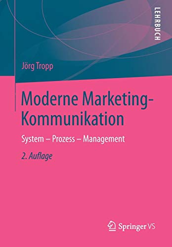 Moderne Marketing-Kommunikation: System - Prozess - Management
