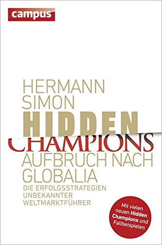Download Hidden Champions - Aufbruch nach Globalia: Die Erfolgsstrategien unbekannter Weltmarktführer Download Hidden Champions - Aufbruch nach Globalia: Die Erfolgsstrategien unbekannter Weltmarktführer