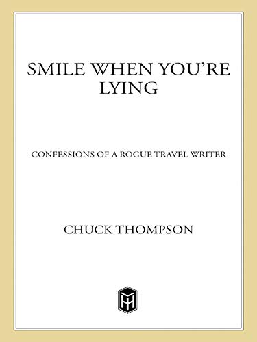 Smile When You're Lying: Confessions of a Rogue Travel Writer (English Edition)