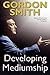 Developing Mediumship (English Edition) by Gordon Smith