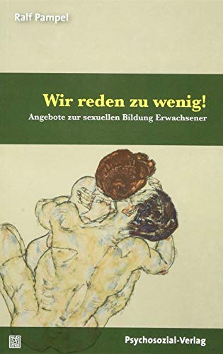 Wir reden zu wenig!: Angebote zur sexuellen Bildung Erwachsener (Angewandte Sexualwissenschaft)