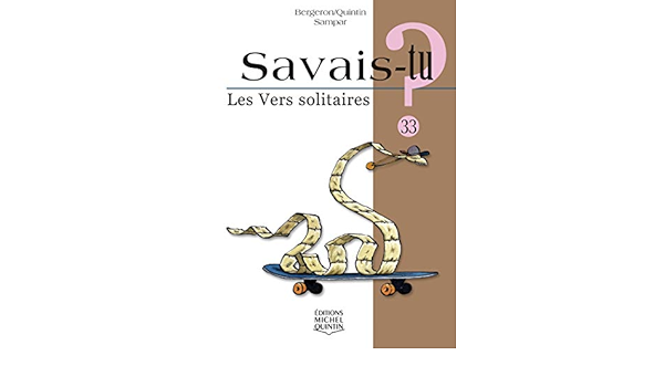 Savais Tu Numero 33 Les Vers Solitaires Amazon Fr Bergeron Alain M Quintin Michel Sampar Livres