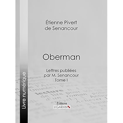 Oberman: Lettres publiées par M. Senancour - Tome I